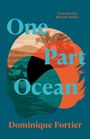 Dominique Fortier: One Part Ocean, Buch