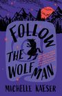 Texte: „FOLLOW THE WOLFMAN“ und „MICHELLE KAESER“. Illustration eines Wolfmanns vor Bergen und rotem Mond.