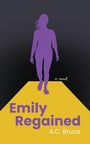 Text: "Emily Regained", "A.C. Bruce", "a novel". Illustration: Eine lilafarbene Silhouette auf einem gelben Weg.