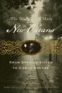 Ned Sublette: The World That Made New Orleans: From Spanish Silver to Congo Square, Buch