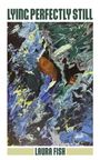 Laura Fish: Lying Perfectly Still, Buch