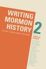 : Writing Mormon History 2: Authors' Stories Behind Their Works, Buch