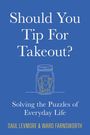 Text: "Should You Tip For Takeout? Solving the Puzzles of Everyday Life. Saul Levmore & Ward Farnsworth." Illustration: Geld im Glas.
