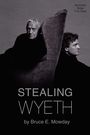 Bruce E Mowday: Stealing Wyeth, Buch