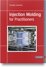 Christoph Jaroschek: Injection Molding for Practitioners, Buch