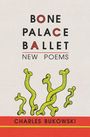Charles Bukowski: Bone Palace Ballet, Buch