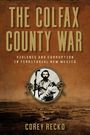 Corey Recko: The Colfax County War, Buch