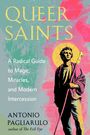 „QUEER SAINTS: A Radical Guide to Magic, Miracles, and Modern Intercession“ von Antonio Pagliarulo. Illustration eines Heiligen.