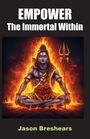 Jason M. Breshears: Empower the Immortal Within, Buch