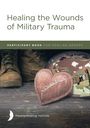 Richard Baggé: Healing the Wounds of Military Trauma Participant Book, Buch