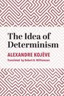Alexandre Kojève: The Idea of Determinism, Buch