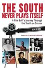 „THE SOUTH NEVER PLAYS ITSELF: A Film Buff's Journey Through the South on Screen“ von Ben Beard. Filmrolle und sechs Filmszenen.