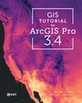 Wilpen L Gorr: GIS Tutorial for ArcGIS Pro 3.4, Buch