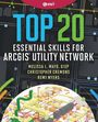"Top 20 Essential Skills for ArcGIS Utility Network" in großen Buchstaben über technischem 3D-Netzwerkdiagramm.