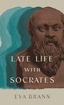 Text: "LATE LIFE WITH SOCRATES. EVA BRANN." Illustration: Mehrfache Schatten eines bärtigen Mannes.