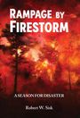 Robert W Sisk: Rampage by Firestorm, Buch