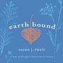 "Earth Bound. Susan J. Tweit. A Year of Mindful Connection in Nature." Illustration mit Pflanzen und einem Blatt auf blauem Hintergrund.