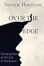 Text: "Steven Harrison, OVER THE EDGE, Conversations at the End of the Known." Silhouette eines Menschen am Rand einer Klippe.