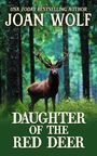 Joan Wolf: Daughter of the Red Deer, Buch