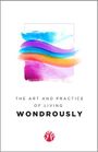 : The Art and Practice of Living Wondrously, Buch