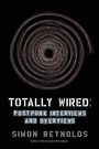 Simon Reynolds: Totally Wired: Post-Punk Interviews and Overviews, Buch