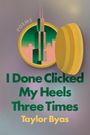 Taylor Byas: I Done Clicked My Heels Three Times, Buch
