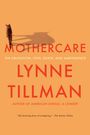 Lynne Tillman: Mothercare: On Obligation, Love, Death, and Ambivalence, Buch
