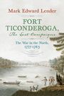 Text: "Mark Edward Lender - FORT TICONDEROGA, The Last Campaigns - The War in the North, 1777-1783." Illustration: Historische Szene am Fluss.