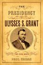 Paul Kahan: The Presidency of Ulysses S. Grant, Buch