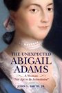 "The Unexpected Abigail Adams: A Woman 'Not Apt to Be Intimidated'" von John L. Smith, Jr. Illustration einer Frau.