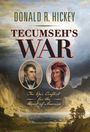 „Donald R. Hickey“, „Tecumseh’s War“, „The Epic Conflict for the Heart of America“. Zwei Porträts, Landschaftsgemälde.