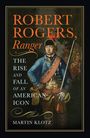"Robert Rogers, Ranger. The Rise and Fall of an American Icon. Martin Klotz." Soldat in Uniform mit Gewehr und Federschmuck.