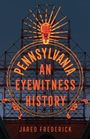 Text: "Pennsylvania An Eyewitness History. Jared Frederick." Leuchtendes Retro-Schild mit Glühbirnen in Stahlgerüst.