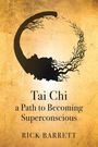 Rick Barrett: Tai CHI a Path to Becoming Superconscious, Buch