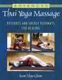 Kam Thye Chow: Advanced Thai Yoga Massage: Postures and Energy Pathways for Healing, Buch