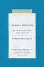 Robert MacAuley: Because I Knew You, Buch