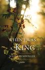 John Krumberger: When I Was a King, Buch