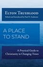 D Elton Trueblood: A Place to Stand, Buch