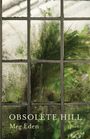 "OBSOLETE HILL", "Meg Eden", "poems" vor feuchtem, bemoostem Fenster mit Farnen und dichter Vegetation.