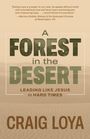 Text: "A Forest in the Desert: Leading Like Jesus in Hard Times" von Craig Loya. Wüstenlandschaft im Hintergrund.