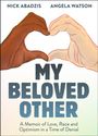 Titel: "MY BELOVED OTHER". Zwei Hände formen ein Herz. Oben die Namen Nick Abadzis und Angela Watson.