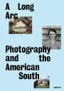 Gregory J. Harris: A Long Arc: Photography and the American South, Buch