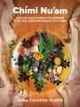 Sara Calvosa Olson: Chími Nu'am: Native California Foodways for the Contemporary Kitchen, Buch