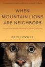 Beth Pratt: When Mountain Lions Are Neighbors, Buch