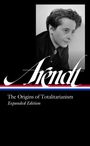 Hannah Arendt: Hannah Arendt: The Origins of Totalitarianism Expanded Edition (Loa #389), Buch