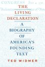 Ted Widmer: The Living Declaration: A Biography of America's Founding Text, Buch