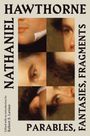 Nathaniel Hawthorne: Nathaniel Hawthorne: Parables, Fantasies, Fragments, Buch