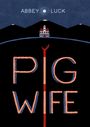 Abbey Luck: Pig Wife, Buch