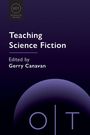 Oben steht „Teaching Science Fiction“, darunter „Edited by Gerry Canavan“. Unten ein halber Kreis mit „o|t“.