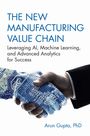 Arun Gupta: The New Manufacturing Value Chain, Buch